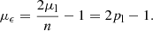 Mathematical equation: $$ \begin{aligned} \mu _\epsilon = \frac{2\mu _\mathrm{l} }{n}-1=2p_\mathrm{l} -1. \end{aligned} $$