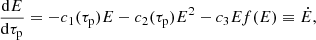 Mathematical equation: $$ \begin{aligned} \frac{\mathrm{d}E}{\mathrm{d}\tau _{\rm p}} = -c_{1}(\tau _{\rm p})E - c_{2}(\tau _{\rm p}) E^{2} - c_{3} E f(E) \equiv \dot{E}, \end{aligned} $$