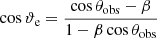 Mathematical equation: $ \cos\vartheta_{\mathrm{e}} = \frac{\cos\theta_{\mathrm{obs}} - \beta}{1 - \beta\cos\theta_{\mathrm{obs}}} $