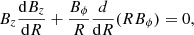 Mathematical equation: $$ \begin{aligned} B_{z}\frac{\mathrm{d}B_{z}}{\mathrm{d}R} + \frac{B_{\rm \phi }}{R}\frac{d}{\mathrm{d}R}(RB_{\phi }) = 0, \end{aligned} $$