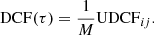 Mathematical equation: $$ \begin{aligned} \mathrm{DCF}(\tau ) = \frac{1}{M} \mathrm{UDCF}_{ij}. \end{aligned} $$