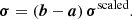 Mathematical equation: $$ \begin{aligned} \boldsymbol{\sigma } = (\boldsymbol{b} - \boldsymbol{a}) \, \boldsymbol{\sigma }^\mathrm{scaled}. \end{aligned} $$