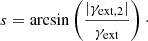 Mathematical equation: $$ \begin{aligned} s = \arcsin \left(\frac{|\gamma _{\rm ext,2}|}{\gamma _{\rm ext}}\right)\cdot \end{aligned} $$