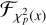Mathematical equation: ${{\cal F}_{\chi _p^2\left( x \right)}}$