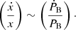 Mathematical equation: $$ \begin{aligned} \left(\frac{\dot{x}}{x}\right) \sim \left(\frac{\dot{P}_{\rm B}}{P_{\rm B}}\right)\cdot \end{aligned} $$