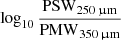 Mathematical equation: $ \log_{10}\frac {\mathrm{PSW}_{250\, {\upmu}\mathrm{m}}} {\mathrm{PMW}_{350\, {\upmu}\mathrm{m}}} $