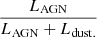 Mathematical equation: $ \frac {L_{\mathrm{AGN}}} {L_{\mathrm{AGN}}+L_{\mathrm{dust.}}} $