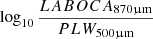 Mathematical equation: $ \log_{10} \frac{LABOCA_{870 \upmu\mathrm{m}}} {PLW_{500 \upmu\mathrm{m}}} $
