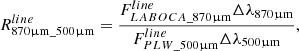Mathematical equation: $$ \begin{aligned} R^{line}_{870 \upmu \mathrm{m}\_ 500 \upmu \mathrm{m}} = \frac{F_{LABOCA\_870 \upmu \mathrm{m}}^{line} \Delta \lambda _{870 \upmu \mathrm{m}}}{F_{PLW\_500 \upmu \mathrm{m}}^{line} \Delta \lambda _{500 \upmu \mathrm{m}}}, \end{aligned} $$