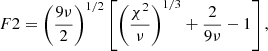 Mathematical equation: $$ \begin{aligned} F2 = \left(\frac{9\nu }{2}\right)^{1/2}\left[\left(\frac{\chi ^2}{\nu }\right)^{1/3}+\frac{2}{9\nu }-1\right], \end{aligned} $$