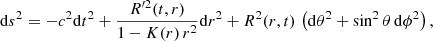 Mathematical equation: $$ \begin{aligned} \mathrm{d}s^2 = -c^2 \mathrm{d}t^2 + \frac{R^{\prime 2}(t,r)}{1-K(r)\,r^2}\mathrm{d} r^2 + R^2(r,t) \, \left(\mathrm{d}\theta ^2 + \sin ^2 \theta \,\mathrm{d}\phi ^2\right), \end{aligned} $$