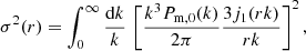Mathematical equation: $$ \begin{aligned} \sigma ^2(r) = \int _0^{\infty } \frac{\mathrm{d}k}{k} \, \left[ \frac{k^3 P_{\rm m,0}(k)}{2\pi } \frac{3j_1(rk)}{rk} \right]^2, \end{aligned} $$