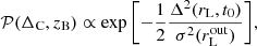 Mathematical equation: $$ \begin{aligned} \mathcal{P} (\Delta _{\rm C},z_{\rm B}) \propto \exp {\left[ -\frac{1}{2} \frac{\Delta ^2(r_{\rm L},t_0)}{\sigma ^2(r_{\rm L}^\mathrm{out})} \right]}, \end{aligned} $$
