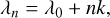 Mathematical equation: ${\lambda _n} = {\lambda _0} + nk,$