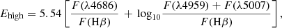Mathematical equation: $$ \begin{aligned}&E_{\mathrm{high} } = 5.54 \left [\frac{F(\lambda 4686)}{F(\mathrm{H} \beta )} \, + \, \mathrm{log} _{10}\frac{F(\lambda 4959) + F(\lambda 5007)}{F(\mathrm{H} \beta )}\right ] , \end{aligned} $$