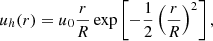 Mathematical equation: $$ \begin{aligned} u_h(r)= u_0 \frac{r}{R} \exp \left[-\frac{1}{2}\left(\frac{r}{R}\right)^2\right], \end{aligned} $$