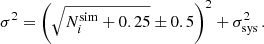 Mathematical equation: $$ \begin{aligned} \sigma ^2=\left(\sqrt{N_{i}^\mathrm{sim} + 0.25} \pm 0.5 \right)^2 +\sigma _{\rm sys}^2\,. \end{aligned} $$