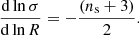 Mathematical equation: $$ \begin{aligned} \frac{{\mathrm{d}} \ln \sigma }{{\mathrm{d}} \ln R}=-\frac{(n_{\rm s}+3)}{2}. \end{aligned} $$