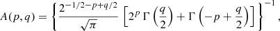 Mathematical equation: $$ \begin{aligned} A(p,q) = \Bigg \{ \frac{2^{-1/2-p+q/2}}{\sqrt{\pi }} \, \left[ 2^p \, \Gamma \left(\frac{q}{2}\right)+ \Gamma \left(-p+\frac{q}{2}\right) \right] \Bigg \}^{-1}\, , \end{aligned} $$