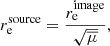 Mathematical equation: $$ \begin{aligned} r_{\rm e}^\mathrm{source} = \frac{r_{\rm e}^\mathrm{image} }{\sqrt{\overline{\mu }}} , \end{aligned} $$