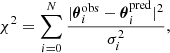 Mathematical equation: $$ \begin{aligned} \chi ^2 = \sum _{i=0}^N \frac{|\boldsymbol{\theta }_i^\mathrm{obs} -\boldsymbol{\theta }_i^\mathrm{pred} |^2}{\sigma ^2_i} , \end{aligned} $$