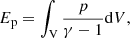 Mathematical equation: $$ \begin{aligned} E_{\rm p}=\int _{\rm V} \frac{p}{\gamma -1} \mathrm{d}V, \end{aligned} $$