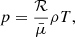 Mathematical equation: $$ \begin{aligned} p=\frac{\mathcal{R} }{\bar{\mu }} \rho T, \end{aligned} $$