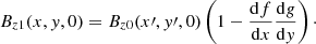 Mathematical equation: $$ \begin{aligned} B_{z1}(x,{ y},0)&=B_{z0}(x^\prime ,{ y}^\prime ,0) \left(1-\frac{\mathrm{d}f}{\mathrm{d}x} \frac{\mathrm{d}g}{\mathrm{d}{ y}}\right)\cdot \end{aligned} $$