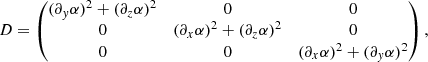 Mathematical equation: $$ \begin{aligned}&D= \begin{pmatrix} (\partial _{ y}\alpha )^2 +(\partial _z\alpha )^2&0&0\\ 0&(\partial _x\alpha )^2 +(\partial _z\alpha )^2&0\\ 0&0&(\partial _x\alpha )^2+(\partial _{ y}\alpha )^2 \end{pmatrix}, \end{aligned} $$