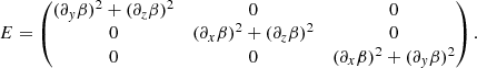 Mathematical equation: $$ \begin{aligned}&E= \begin{pmatrix} (\partial _{ y}\beta )^2 +(\partial _z\beta )^2&0&0\\ 0&(\partial _x\beta )^2 +(\partial _z\beta )^2&0\\ 0&0&(\partial _x\beta )^2+(\partial _{ y}\beta )^2 \end{pmatrix}. \end{aligned} $$