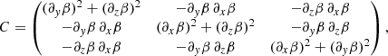 Mathematical equation: $$ \begin{aligned} C= \begin{pmatrix} (\partial _{ y}\beta )^2 +(\partial _z\beta )^2&-\partial _{ y}\beta \, \partial _x\beta&-\partial _z\beta \, \partial _x\beta \\ -\partial _{ y}\beta \, \partial _x\beta&(\partial _x\beta )^2 +(\partial _z\beta )^2&-\partial _{ y}\beta \, \partial _z\beta \\ -\partial _z\beta \, \partial _x\beta&-\partial _{ y}\beta \, \partial _z\beta&(\partial _x\beta )^2+(\partial _{ y}\beta )^2 \end{pmatrix}, \end{aligned} $$