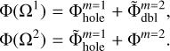 Mathematical equation: $ \matrix{ {} \hfill \cr {{\rm{\Phi }}\left( {{{\rm{\Omega }}^1}} \right) = {\rm{\Phi }}_{{\rm{hole}}}^{m = 1} + {\rm{\tilde \Phi }}_{{\rm{dbl}}}^{m = 2},} \hfill \cr {{\rm{\Phi }}\left( {{{\rm{\Omega }}^2}} \right) = {\rm{\tilde \Phi }}_{{\rm{hole}}}^{m = 1} + {{\rm{\Phi }}^{m = 2}},} \hfill \cr {} \hfill \cr } $