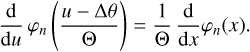 Mathematical equation: ${{\rm{d}} \over {{\rm{d}}u}}{\varphi _n}\left( {{{u - {\rm{\Delta }}\theta } \over \Theta }} \right) = {1 \over \Theta }{{\rm{d}} \over {{\rm{d}}x}}{\varphi _n}\left( x \right).$