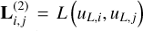 Mathematical equation: ${\bf{L}}_{i,j}^{\left( 2 \right)} = L\left( {{u_{L,i}},{u_{L,j}}} \right)$