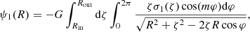 Mathematical equation: $$ \begin{aligned} \psi _1(R) = -G \int _{R_{\rm in}}^{R_{\rm out}} \mathrm{d}\zeta \int _{0}^{2\pi } \frac{\zeta \sigma _1(\zeta ) \cos (m \varphi ) \mathrm{d}\varphi }{\sqrt{R^2 + \zeta ^2 - 2 \zeta R \cos \varphi }}, \end{aligned} $$