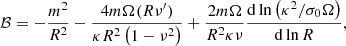 Mathematical equation: $$ \begin{aligned} \mathcal{B} = -\frac{m^{2}}{R^{2}}-\frac{4m\Omega (R\nu ^{\prime })}{\kappa R^{2}\left(1-\nu ^{2}\right)} + \frac{2m\Omega }{R^{2}\kappa \nu }\frac{\mathrm{d}\ln \left(\kappa ^2/\sigma _{0}\Omega \right)}{\mathrm{d}\ln R}, \end{aligned} $$
