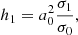 Mathematical equation: $$ \begin{aligned} h_1 = a_0^2 \frac{\sigma _1}{\sigma _0}, \end{aligned} $$
