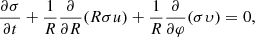 Mathematical equation: $$ \begin{aligned} \frac{\partial \sigma }{\partial t} + \frac{1}{R}\frac{\partial }{\partial R}(R\sigma u) + \frac{1}{R}\frac{\partial }{\partial \varphi }(\sigma \upsilon ) = 0, \end{aligned} $$