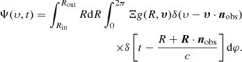 Mathematical equation: $$ \begin{aligned} \begin{aligned} \Psi (\upsilon , t) = \int _{R_{\rm in}}^{R_{\rm out}} R \mathrm{d}R \int _{0}^{2 \pi } \Xi g(R, \boldsymbol{\upsilon }) \delta (\upsilon - \boldsymbol{\upsilon } \cdot {\boldsymbol{n}}_{\rm obs}) \\ \times \delta \left[ t - \frac{R + \boldsymbol{R} \cdot {\boldsymbol{n}}_{\rm obs}}{c} \right] \mathrm{d}\varphi . \end{aligned} \end{aligned} $$