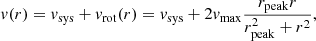 Mathematical equation: $$ \begin{aligned} { v}(r) = { v}_{\rm sys} + { v}_{\rm rot}(r)= { v}_{\rm sys} + 2 { v}_{\rm max} \frac{r_{\rm peak} r}{r_{\rm peak}^2+r^2}, \end{aligned} $$