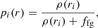 Mathematical equation: $$ \begin{aligned} p_i(r)=\frac{\rho (r_i)}{\rho (r_i) + f_{\rm fg}}, \end{aligned} $$