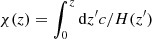 Mathematical equation: $ \chi(z) = \int^{z}_0 {\rm d}z^\prime c/H(z^\prime) $
