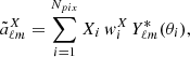 Mathematical equation: $$ \begin{aligned} \tilde{a}^X_{\ell m} = \sum _{i=1}^{N_{pix}} X_i\, { w}^X_i\, Y^*_{\ell m}(\theta _i) ,\\\nonumber \end{aligned} $$