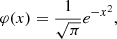 Mathematical equation: $$ \begin{aligned} \varphi (x) = \frac{1}{\sqrt{\pi }} e^{-x^2} , \end{aligned} $$