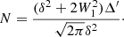Mathematical equation: $$ \begin{aligned} N = \frac{(\delta ^2 + 2W_1^2)\Delta^\prime }{\sqrt{2\pi }\delta ^2}\cdot \end{aligned} $$