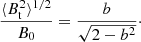 Mathematical equation: $$ \begin{aligned} \frac{\langle B_{\rm t}^2\rangle ^{1/2}}{B_0} = \frac{b}{\sqrt{2-b^2}}\cdot \end{aligned} $$