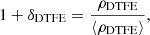 Mathematical equation: $$ \begin{aligned} 1 + \delta _\mathrm{DTFE} = \frac{ \rho _\mathrm{DTFE} }{\langle \rho _\mathrm{DTFE} \rangle }, \end{aligned} $$