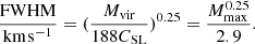 Mathematical equation: $$ \begin{aligned} \frac{{{\rm{FWHM}}}}{{{\rm{km}}{\mkern 1mu} {{\rm{s}}^{{\rm{ - 1}}}}}} = {(\frac{{{M_{{\rm{vir}}}}}}{{188{C_{{\rm{SL}}}}}})^{0.25}} = \frac{{M_{{\rm{max}}}^{0.25}}}{{2.9}}. \end{aligned} $$