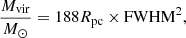Mathematical equation: $$ \begin{aligned} \frac{M_{\rm vir}}{M_\odot }= 188 {{R}}_{\rm pc}\times { \mathrm{FWHM}}^2 ,\end{aligned} $$