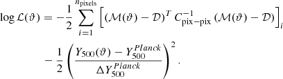 Mathematical equation: $$ \begin{aligned}&\mathrm{log } \,\mathcal{L} (\vartheta ) = - \frac{1}{2} \sum _{i=1}^{n_{\mathrm{pixels} }} \left[ \left( \mathcal{M} (\vartheta ) - \mathcal{D} \right)^{T} C_{\mathrm{pix-pix} }^{-1} \left( \mathcal{M} (\vartheta ) - \mathcal{D} \right) \right] _{i}\nonumber \\&\qquad \qquad \,\,\, - \frac{1}{2}\left(\frac{ Y_{500}(\vartheta )-Y_{500}^{Planck}}{\Delta Y_{500}^{Planck}}\right)^{2}. \end{aligned} $$